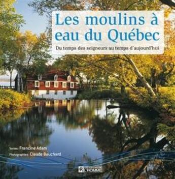 Couverture du livre « Les moulins à eau du Québec » de Francine Adam aux éditions Editions De L'homme