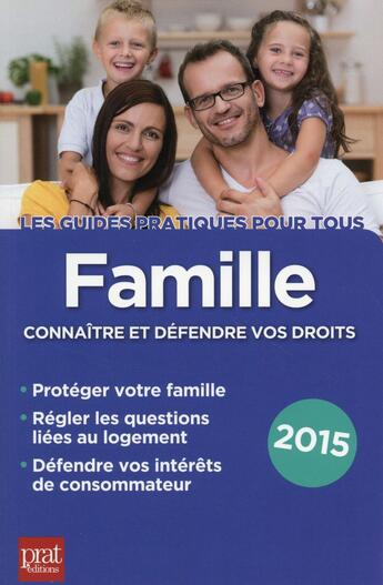 Couverture du livre « Famille 2015 ; connaître et défendre vos droits » de  aux éditions Prat