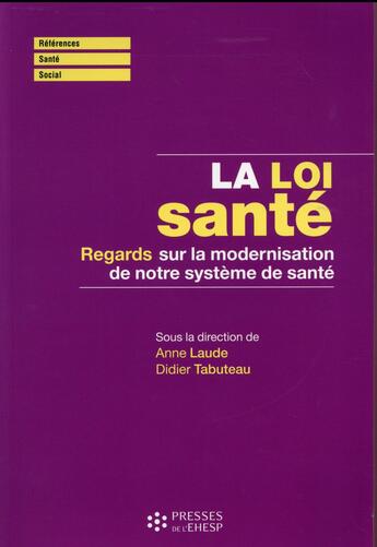 Couverture du livre « La loi sante - regards sur la modernisation de notre systeme de sante » de Tabuteau/Laude aux éditions Ehesp