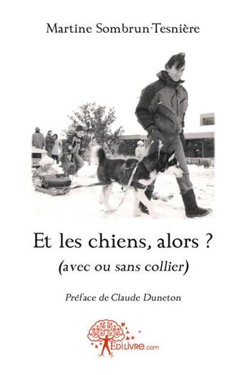 Couverture du livre « Et les chiens, alors ? (avec ou sans collier) » de Martine Sombrun-Tesniere aux éditions Edilivre