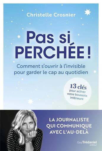 Couverture du livre « Pas si perchée ! : Comment s'ouvrir à l'invisible pour garder le cap au quotidien » de Christelle Crosnier aux éditions Guy Trédaniel