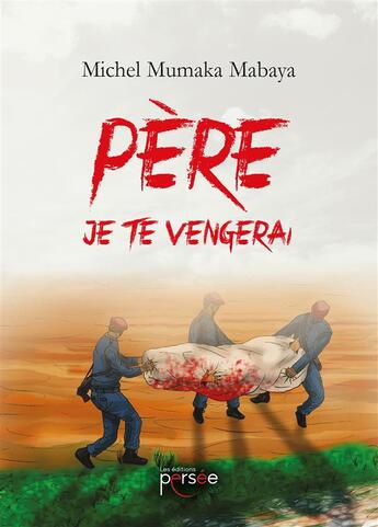 Couverture du livre « Pere, je te vengerai » de Michel Mumaka Mabaya aux éditions Persee
