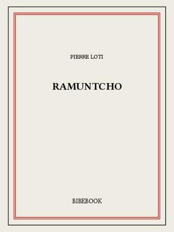 Couverture du livre « Ramuntcho » de Pierre Loti aux éditions Bibebook