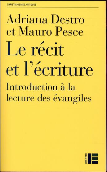 Couverture du livre « Le récit et l'écriture ; introduction à la lecture des évangiles » de Adriana Destro et Mauro Pesce aux éditions Labor Et Fides