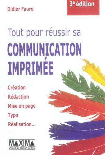 Couverture du livre « Tout pour reussir sa communication imprimee - 3e ed. (3e édition) » de Didier Faure aux éditions Maxima