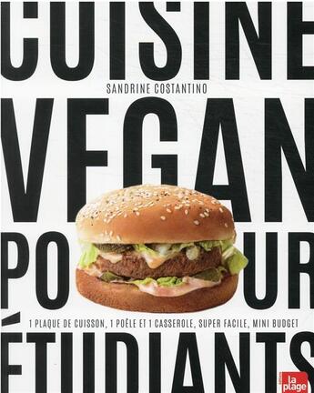 Couverture du livre « Cuisine vegan pour étudiants : 1 plaque de cuisson, 1 poêle et 1 casserole, 15 min maxi, mini budget » de Sandrine Costantino aux éditions La Plage