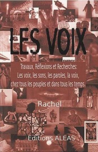 Couverture du livre « Les voix ; travaux, réflexions et recherches, les voix, les sons, les paroles, la voix, chez tous les peuples et dans tous les temps » de Rachel aux éditions Aleas