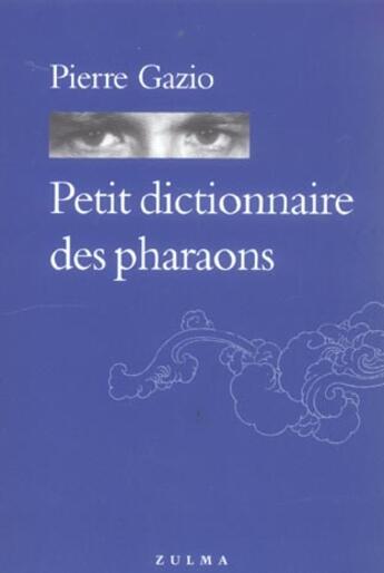 Couverture du livre « Petit dictionnaire des pharaons » de Pierre Gazio aux éditions Zulma