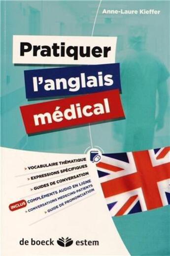 Couverture du livre « L'anglais médical professionnel ; vocabulaire thématique, expressions spécifiques, guide de conversation » de Anne-Laure Kieffer aux éditions Estem