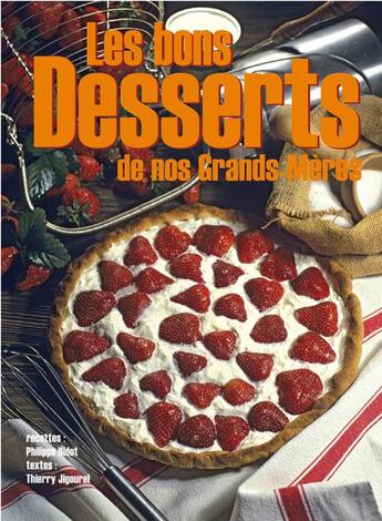Couverture du livre « Bons desserts de nos grands meres (les) » de Thierry Jigourel aux éditions Communication Presse Edition