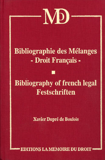 Couverture du livre « Bibliographie des mélanges ; droit français ; bibliography of french legal festschriften » de Xavier Dupre De Boulois aux éditions Memoire Du Droit