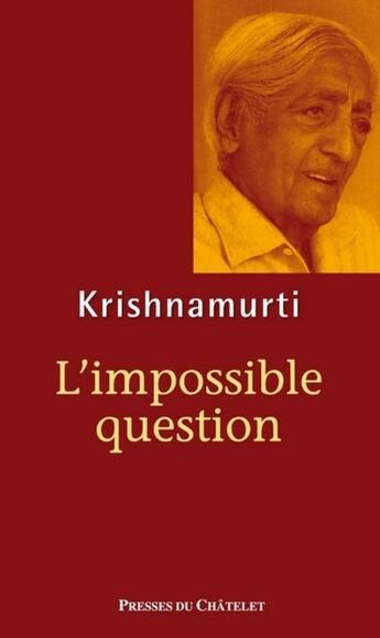 Couverture du livre « L'impossible question » de Jiddu Krishnamurti aux éditions Presses Du Chatelet