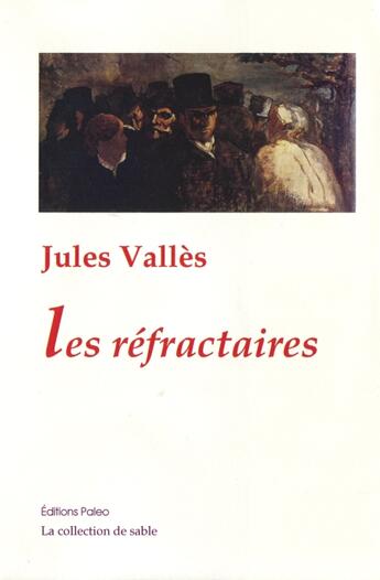 Couverture du livre « Les réfractaires » de Jules Vallès aux éditions Paleo