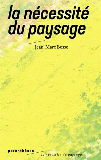 Couverture du livre « La nécessité du paysage » de Jean-Marc Besse aux éditions Parentheses