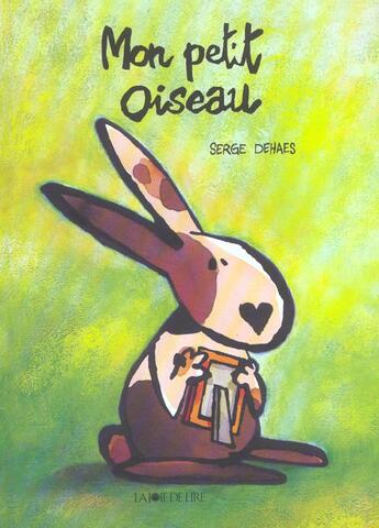 Couverture du livre « Mon petit oiseau » de Serge Dehase aux éditions La Joie De Lire