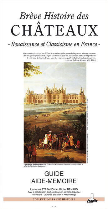 Couverture du livre « Brève histoire des châteaux, renaissance et classicisme en france » de Laurence Stefanon et Sylvie Fournier et Michel Renaud aux éditions Fragile