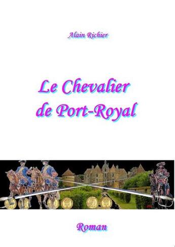 Couverture du livre « Le chevalier de Port Royal » de Alain Richier aux éditions La Chouette