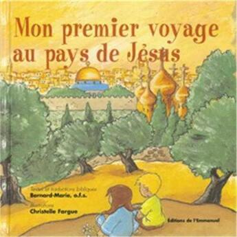 Couverture du livre « Mon premier voyage au pays de jésus » de Fargu Bernard-Marie aux éditions Emmanuel