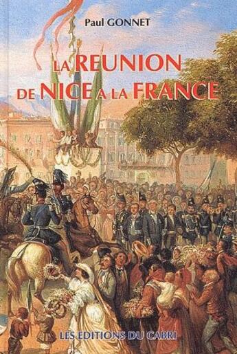 Couverture du livre « La réunion de Nice à la France » de Paul Gonnet aux éditions Cabri