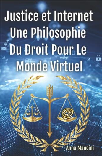 Couverture du livre « Justice et Internet, Une Philosophie du Droit pour le Monde Virtuel » de Anna Mancini aux éditions Buenos Books