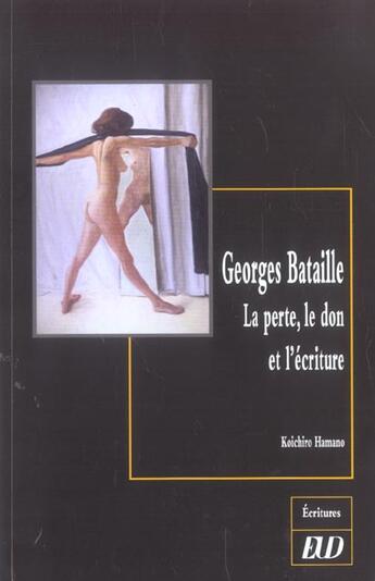 Couverture du livre « Georges bataille la perte le don et l'ecriture » de Koichiro Hamano aux éditions Pu De Dijon