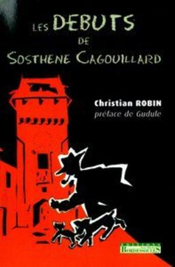 Couverture du livre « Les débuts de Sosthène Cagouillard » de Christian Robin aux éditions Bordessoules