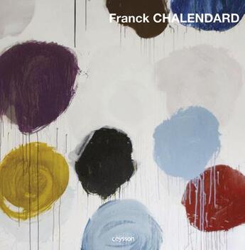 Couverture du livre « Franck Chalendard » de Bernard Ceysson aux éditions Institut D'art Contemporain