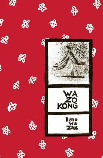 Couverture du livre « Wa Zo Kong » de Beno Wa Zak aux éditions Benoit Jacques