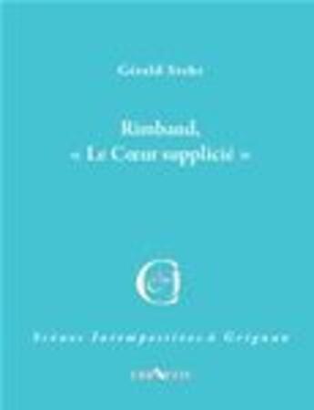 Couverture du livre « Rimbaud ; « le coeur supplicié » » de Gerald Stehr aux éditions Triartis
