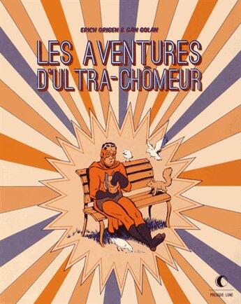 Couverture du livre « Les aventures d'Ultra Chômeur » de Gan Golan et Erich Origen aux éditions Presque Lune