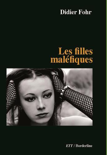 Couverture du livre « Les filles maléfiques » de Didier Fohr aux éditions Territoires Temoins