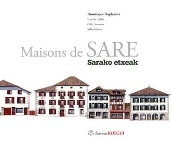 Couverture du livre « Maisons de sare, sarko etxeak » de Dominique Duplantier aux éditions Editions Koegui