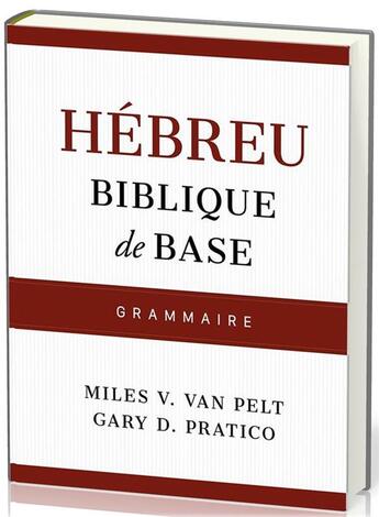 Couverture du livre « Hebreu biblique de base - grammaire » de Van Pelt/Pratico aux éditions Publications Chretiennes