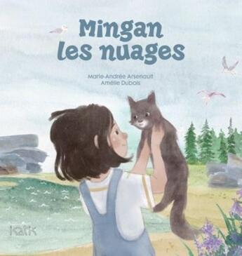 Couverture du livre « Mingan les nuages » de Amelie Dubois et Marie-Andree Arsenault aux éditions Isatis