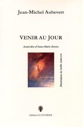 Couverture du livre « Venir au jour » de Aubevert Jean-Michel aux éditions Le Coudrier