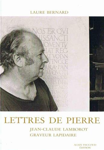 Couverture du livre « Lettres de pierre ; Jean-Claude Lamborot, graveur lapidaire » de Laure Bernard aux éditions Paccoud