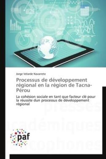 Couverture du livre « Processus de developpement regional en la region de tacna-perou - la cohesion sociale en tant que fa » de Velarde Navarrete J. aux éditions Presses Academiques Francophones