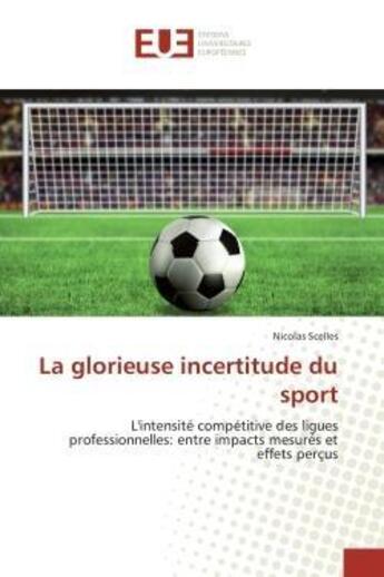 Couverture du livre « La glorieuse incertitude du sport » de Scelles-N aux éditions Editions Universitaires Europeennes