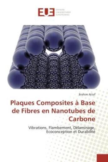 Couverture du livre « Plaques Composites A base de Fibres en Nanotubes de Carbone : Vibrations, Flambement, delàminage, ecoconception et durabilite » de Brahim Attaf aux éditions Editions Universitaires Europeennes