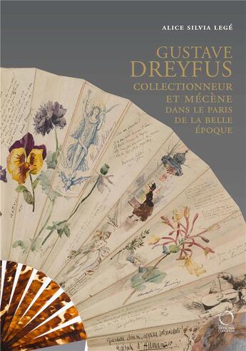 Couverture du livre « Gustave Dreyfus : collectionneur et mécène dans le Paris de la Belle Epoque » de Alice Sivia Lege aux éditions Officina