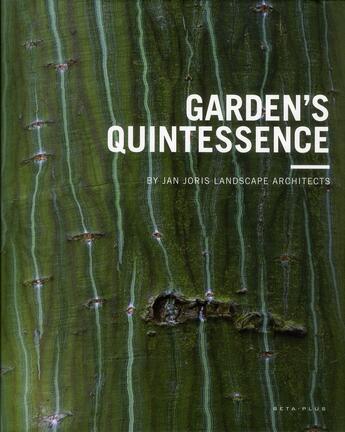 Couverture du livre « Garden's quintessence » de Wim Pauwels aux éditions Beta-plus