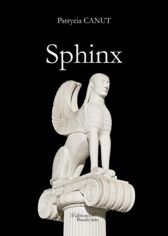 Couverture du livre « Sphinx » de Patrycia Canut aux éditions Baudelaire