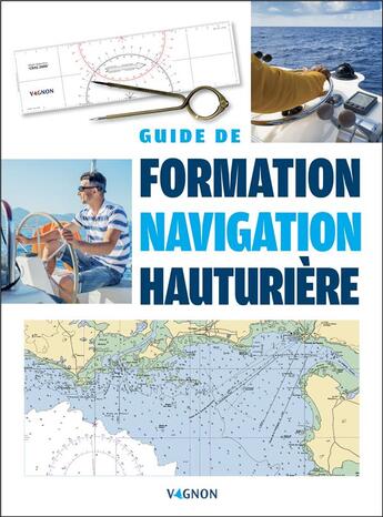 Couverture du livre « Guide de formation navigation hauturière » de Eric Bretagne aux éditions Vagnon