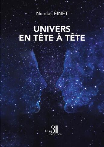 Couverture du livre « Univers en tête à tête » de Nicolas Finet aux éditions Les Trois Colonnes