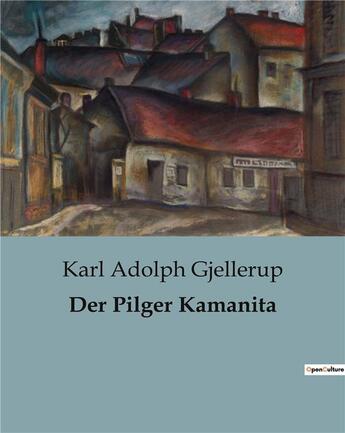 Couverture du livre « Der Pilger Kamanita » de Karl Adolph Gjellerup aux éditions Culturea