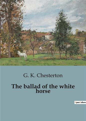 Couverture du livre « The ballad of the white horse » de Chesterton G. K. aux éditions Culturea