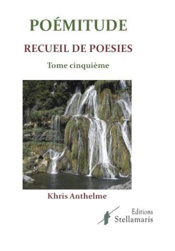 Couverture du livre « Poémitude t.cinquieme » de Khris Anthelme aux éditions Stellamaris