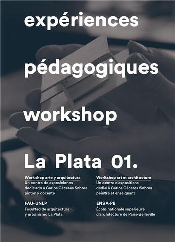 Couverture du livre « Expériences pédagogiques workshop ; la plata 01. » de  aux éditions Zeug