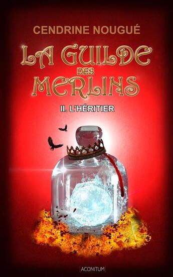 Couverture du livre « La guilde des merlins t.2 ; l'héritier » de Cendrine Nougué aux éditions Aconitum