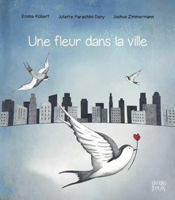 Couverture du livre « Une fleur dans la ville » de Emma Robert et Juliette Parachini-Deny aux éditions Dyozol